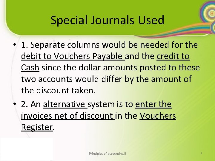 Special Journals Used • 1. Separate columns would be needed for the debit to