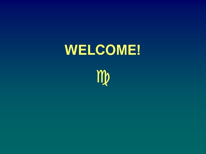 WELCOME! c 