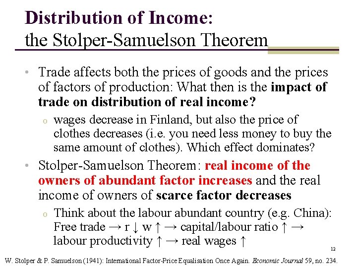 Distribution of Income: the Stolper-Samuelson Theorem • Trade affects both the prices of goods