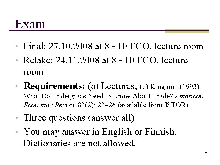 Exam • Final: 27. 10. 2008 at 8 - 10 ECO, lecture room •