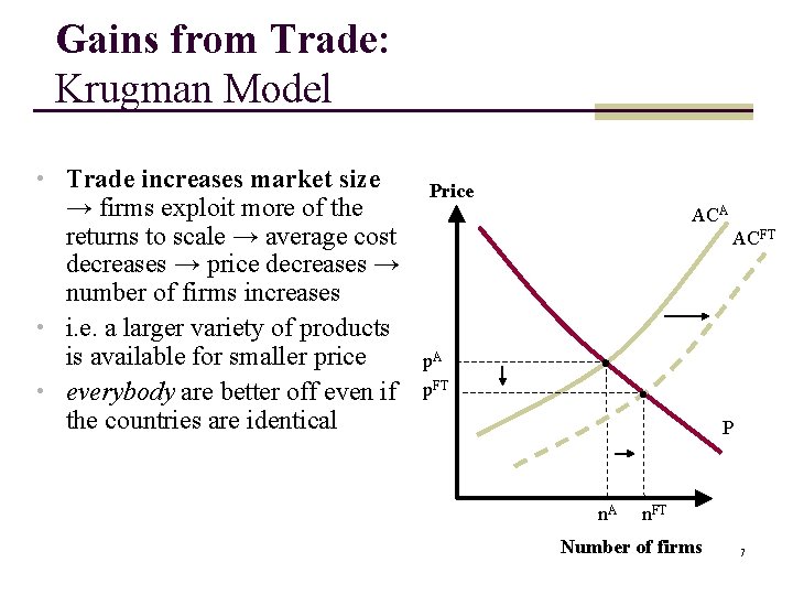 Gains from Trade: Krugman Model • Trade increases market size → firms exploit more