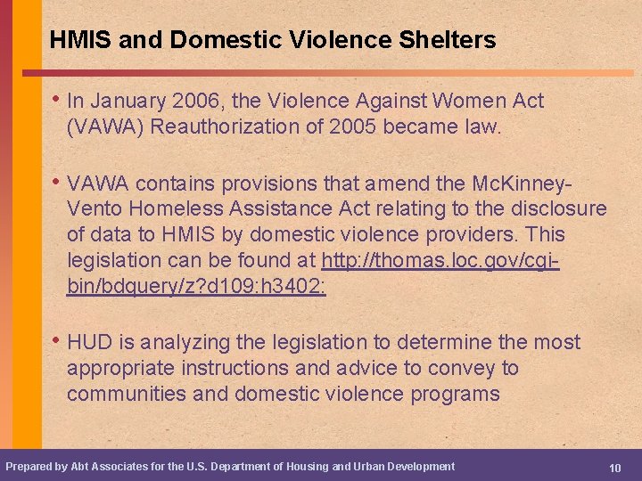 HMIS and Domestic Violence Shelters • In January 2006, the Violence Against Women Act