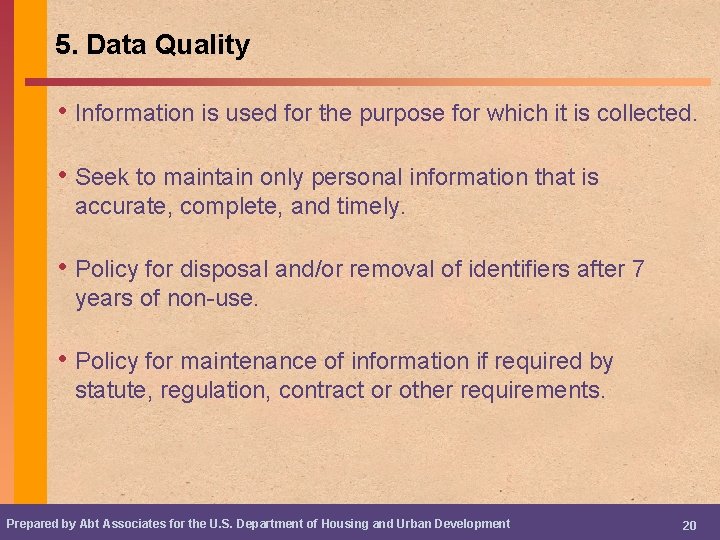 5. Data Quality • Information is used for the purpose for which it is