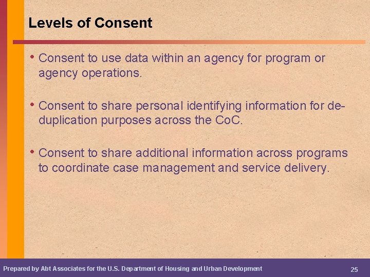 Levels of Consent • Consent to use data within an agency for program or