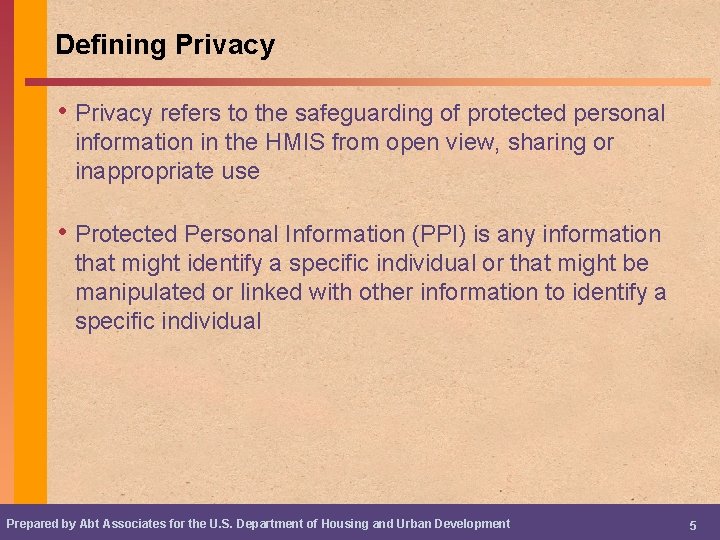 Defining Privacy • Privacy refers to the safeguarding of protected personal information in the