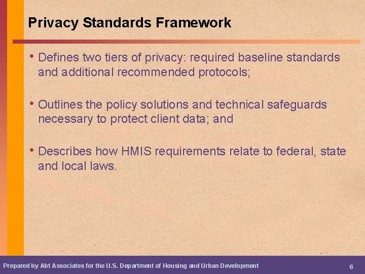 Privacy Standards Framework • Defines two tiers of privacy: required baseline standards and additional