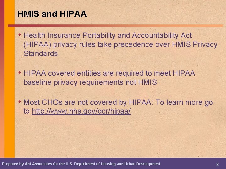 HMIS and HIPAA • Health Insurance Portability and Accountability Act (HIPAA) privacy rules take