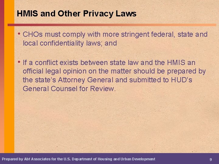 HMIS and Other Privacy Laws • CHOs must comply with more stringent federal, state