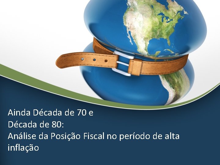 Ainda Década de 70 e Década de 80: Análise da Posição Fiscal no período