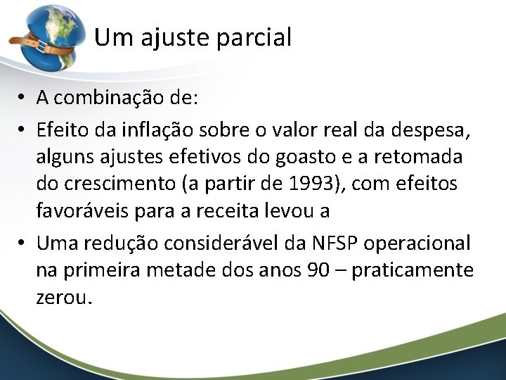 Um ajuste parcial • A combinação de: • Efeito da inflação sobre o valor