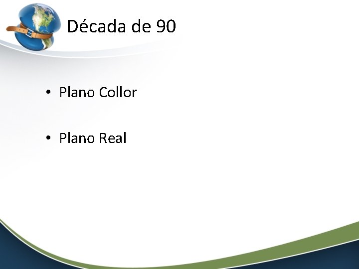 Década de 90 • Plano Collor • Plano Real 