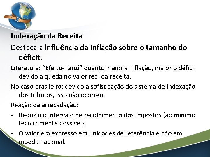 Indexação da Receita Destaca a influência da inflação sobre o tamanho do déficit. Literatura: