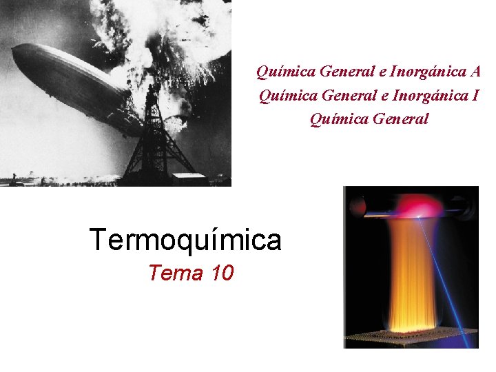 Química General e Inorgánica A Química General e Inorgánica I Química General Termoquímica Tema