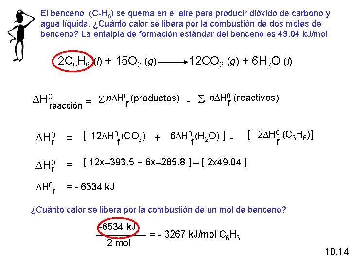 El benceno (C 6 H 6) se quema en el aire para producir dióxido
