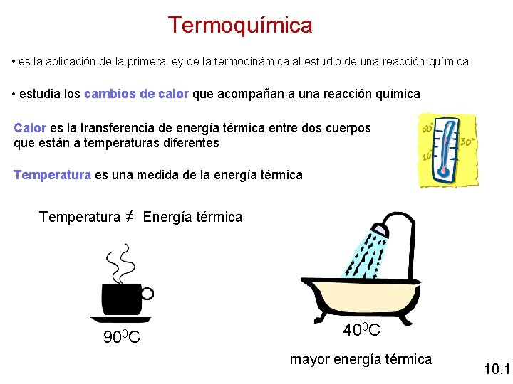 Termoquímica • es la aplicación de la primera ley de la termodinámica al estudio