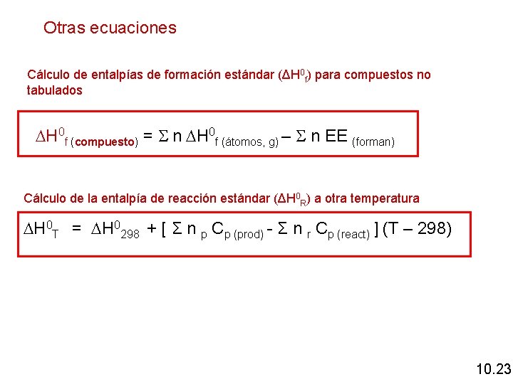Otras ecuaciones Cálculo de entalpías de formación estándar (ΔH 0 f) para compuestos no