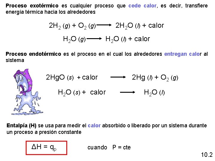 Proceso exotérmico es cualquier proceso que cede calor, es decir, transfiere energía térmica hacia