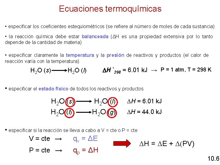 Ecuaciones termoquímicas • especificar los coeficientes estequiométricos (se refiere al número de moles de