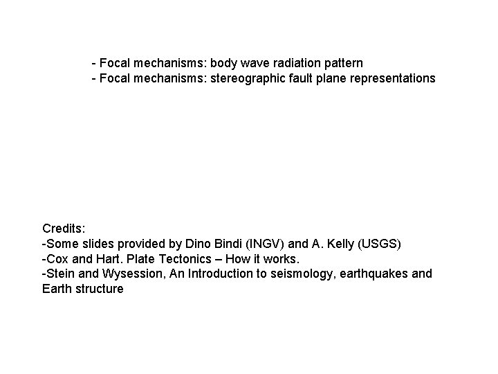 - Focal mechanisms: body wave radiation pattern - Focal mechanisms: stereographic fault plane representations