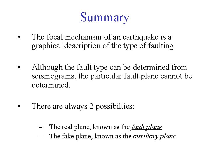 Summary • The focal mechanism of an earthquake is a graphical description of the