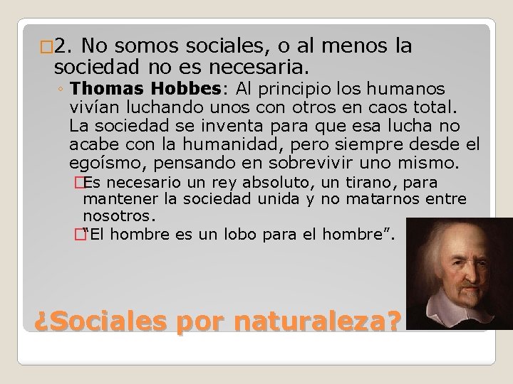 � 2. No somos sociales, o al menos la sociedad no es necesaria. ◦