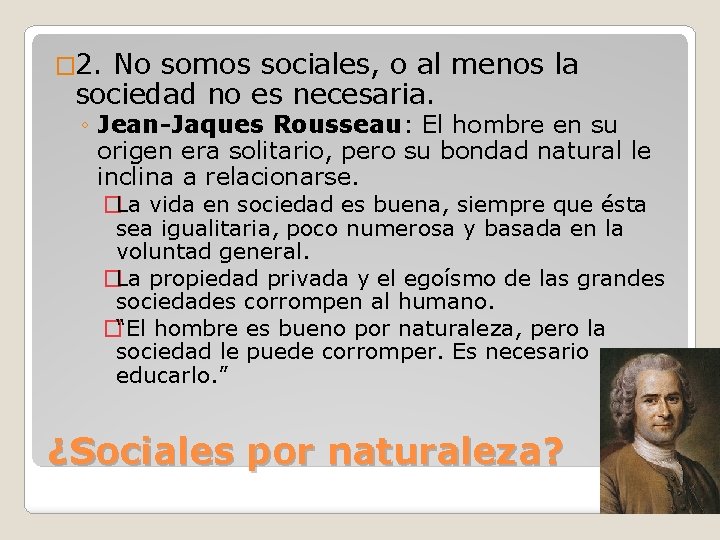 � 2. No somos sociales, o al menos la sociedad no es necesaria. ◦