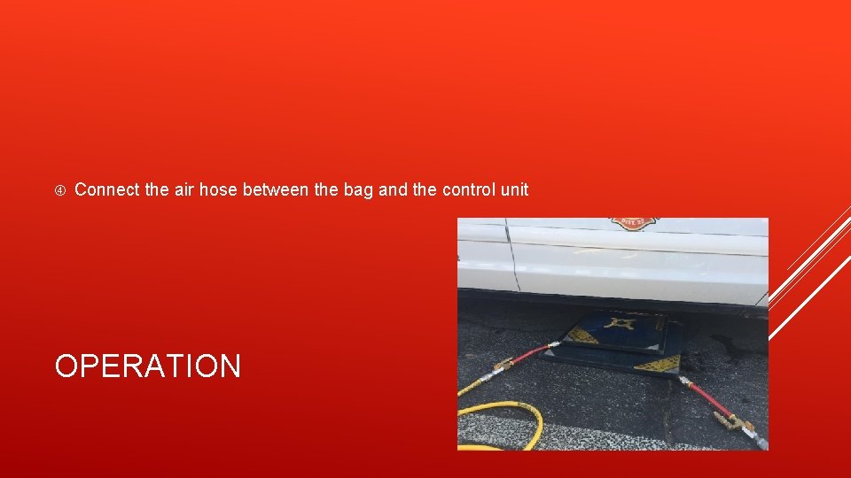  Connect the air hose between the bag and the control unit OPERATION 