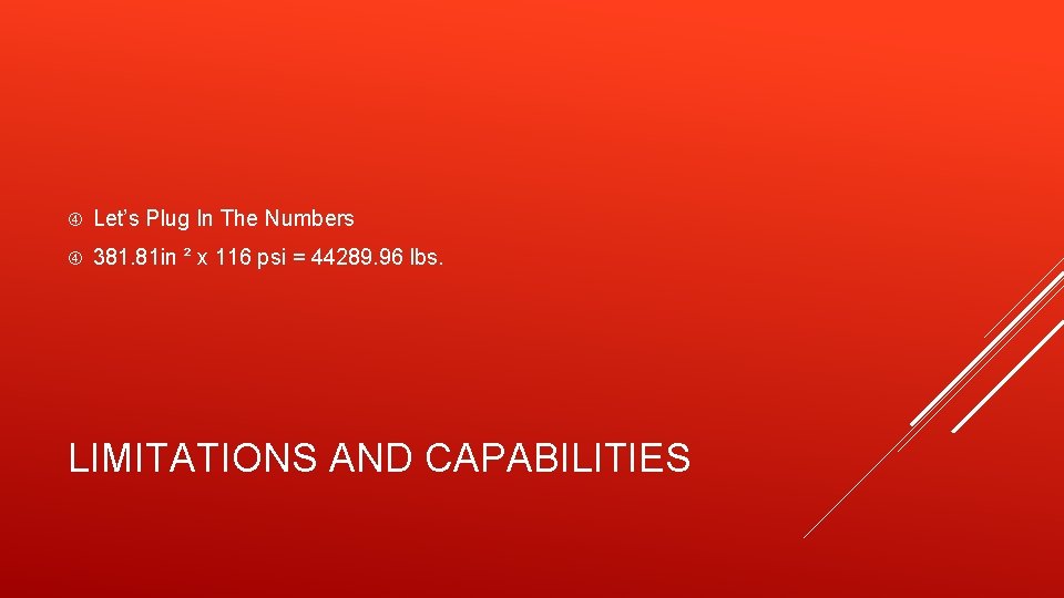  Let’s Plug In The Numbers 381. 81 in ² x 116 psi =