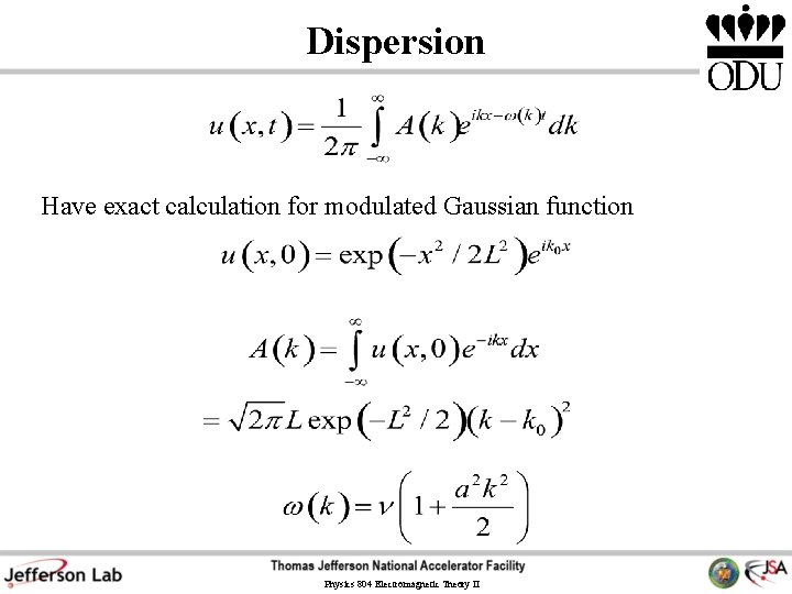 Dispersion Have exact calculation for modulated Gaussian function Physics 804 Electromagnetic Theory II Dispersion Have exact calculation for modulated Gaussian function Physics 804 Electromagnetic Theory II