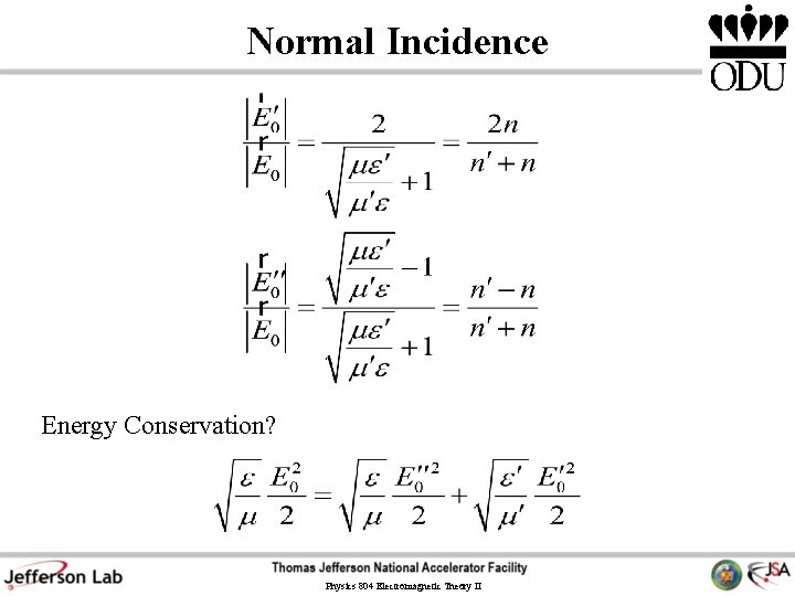Normal Incidence Energy Conservation? Physics 804 Electromagnetic Theory II Normal Incidence Energy Conservation? Physics 804 Electromagnetic Theory II