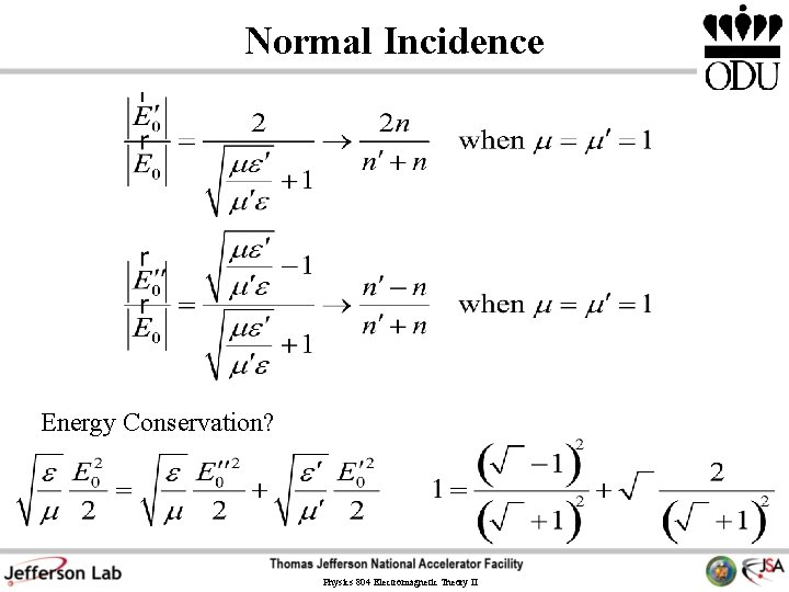 Normal Incidence Energy Conservation? Physics 804 Electromagnetic Theory II Normal Incidence Energy Conservation? Physics 804 Electromagnetic Theory II