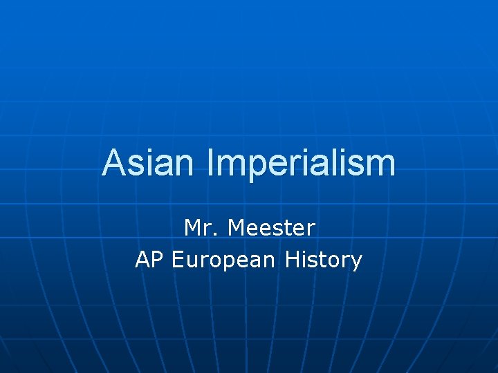 Asian Imperialism Mr. Meester AP European History 