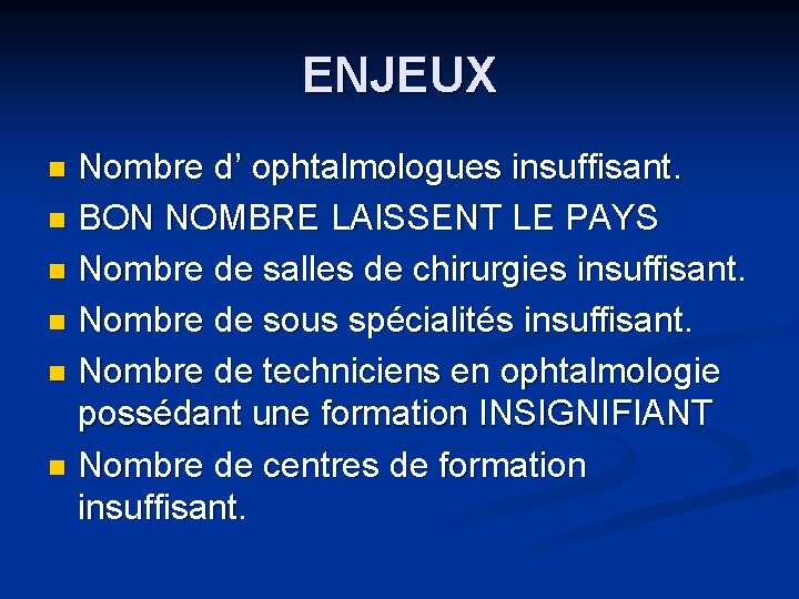 ENJEUX Nombre d’ ophtalmologues insuffisant. n BON NOMBRE LAISSENT LE PAYS n Nombre de ENJEUX Nombre d’ ophtalmologues insuffisant. n BON NOMBRE LAISSENT LE PAYS n Nombre de