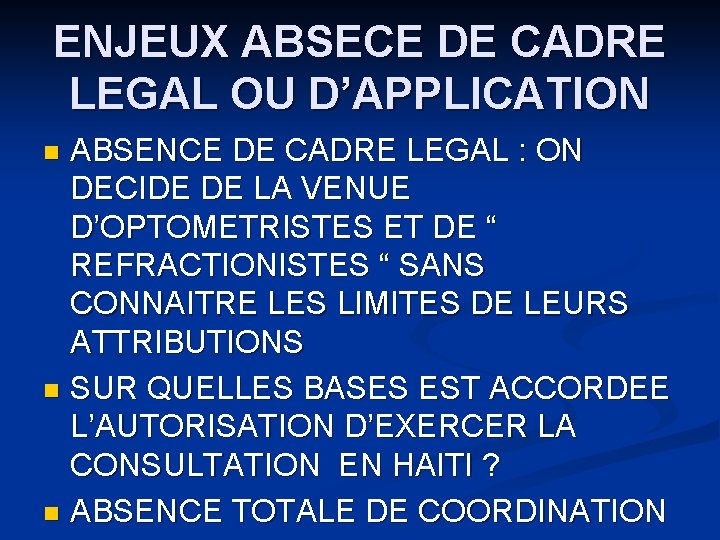 ENJEUX ABSECE DE CADRE LEGAL OU D’APPLICATION ABSENCE DE CADRE LEGAL : ON DECIDE ENJEUX ABSECE DE CADRE LEGAL OU D’APPLICATION ABSENCE DE CADRE LEGAL : ON DECIDE