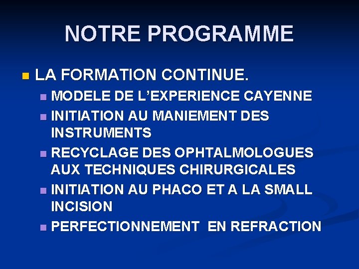 NOTRE PROGRAMME n LA FORMATION CONTINUE. MODELE DE L’EXPERIENCE CAYENNE n INITIATION AU MANIEMENT NOTRE PROGRAMME n LA FORMATION CONTINUE. MODELE DE L’EXPERIENCE CAYENNE n INITIATION AU MANIEMENT