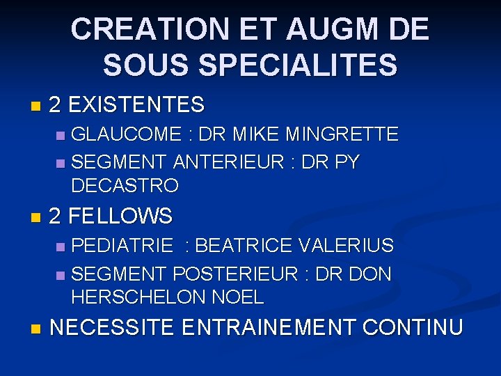 CREATION ET AUGM DE SOUS SPECIALITES n 2 EXISTENTES GLAUCOME : DR MIKE MINGRETTE CREATION ET AUGM DE SOUS SPECIALITES n 2 EXISTENTES GLAUCOME : DR MIKE MINGRETTE