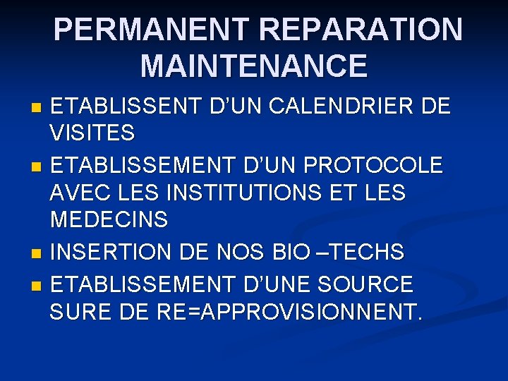 PERMANENT REPARATION MAINTENANCE ETABLISSENT D’UN CALENDRIER DE VISITES n ETABLISSEMENT D’UN PROTOCOLE AVEC LES PERMANENT REPARATION MAINTENANCE ETABLISSENT D’UN CALENDRIER DE VISITES n ETABLISSEMENT D’UN PROTOCOLE AVEC LES
