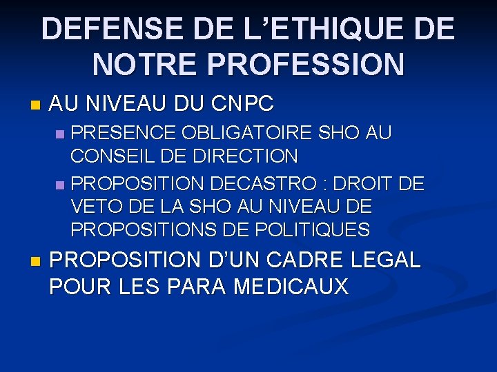 DEFENSE DE L’ETHIQUE DE NOTRE PROFESSION n AU NIVEAU DU CNPC PRESENCE OBLIGATOIRE SHO DEFENSE DE L’ETHIQUE DE NOTRE PROFESSION n AU NIVEAU DU CNPC PRESENCE OBLIGATOIRE SHO