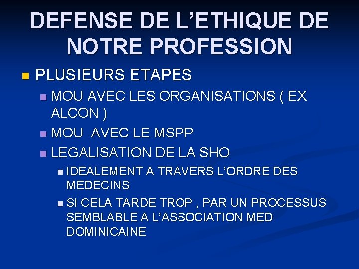 DEFENSE DE L’ETHIQUE DE NOTRE PROFESSION n PLUSIEURS ETAPES MOU AVEC LES ORGANISATIONS ( DEFENSE DE L’ETHIQUE DE NOTRE PROFESSION n PLUSIEURS ETAPES MOU AVEC LES ORGANISATIONS (