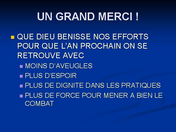 UN GRAND MERCI ! n QUE DIEU BENISSE NOS EFFORTS POUR QUE L’AN PROCHAIN UN GRAND MERCI ! n QUE DIEU BENISSE NOS EFFORTS POUR QUE L’AN PROCHAIN