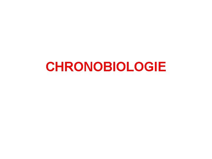 CHRONOBIOLOGIE 