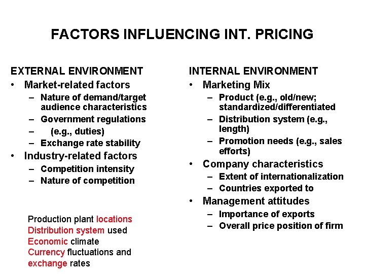 FACTORS INFLUENCING INT. PRICING EXTERNAL ENVIRONMENT • Market-related factors – Nature of demand/target audience