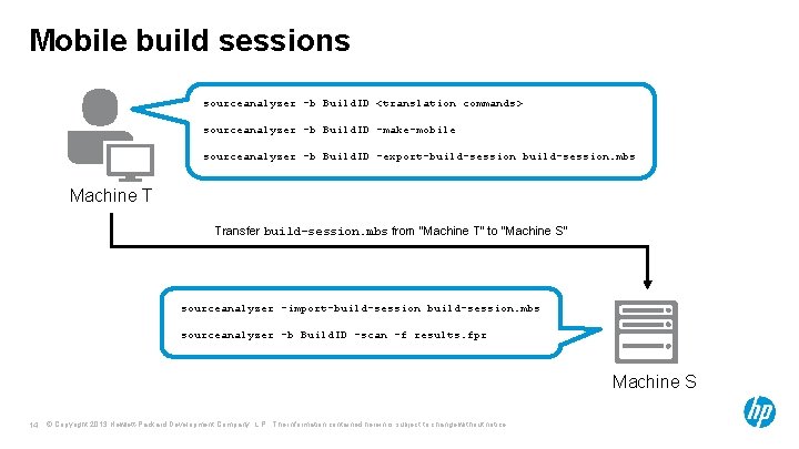 Mobile build sessions sourceanalyzer -b Build. ID <translation commands> sourceanalyzer -b Build. ID -make-mobile