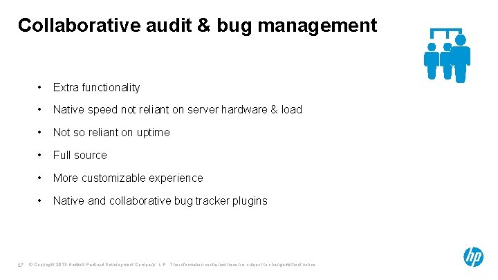 Collaborative audit & bug management 27 • Extra functionality • Native speed not reliant