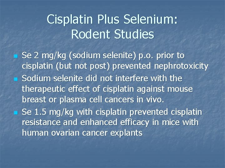 Cisplatin Plus Selenium: Rodent Studies n n n Se 2 mg/kg (sodium selenite) p.