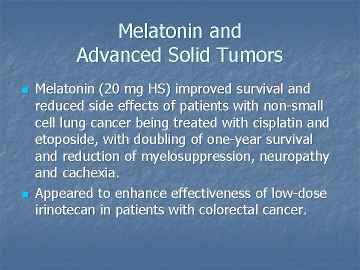 Melatonin and Advanced Solid Tumors n n Melatonin (20 mg HS) improved survival and