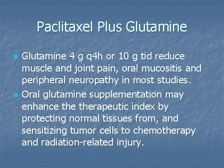 Paclitaxel Plus Glutamine n n Glutamine 4 g q 4 h or 10 g