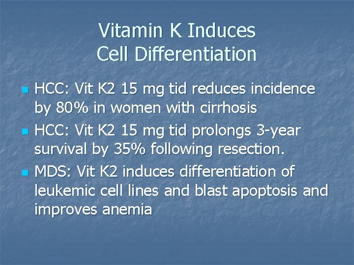 Vitamin K Induces Cell Differentiation n HCC: Vit K 2 15 mg tid reduces