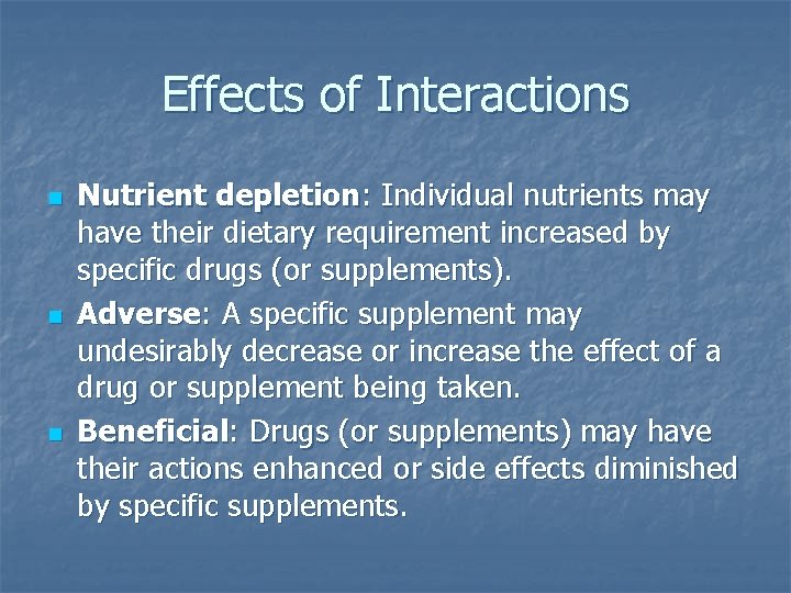 Effects of Interactions n n n Nutrient depletion: Individual nutrients may have their dietary