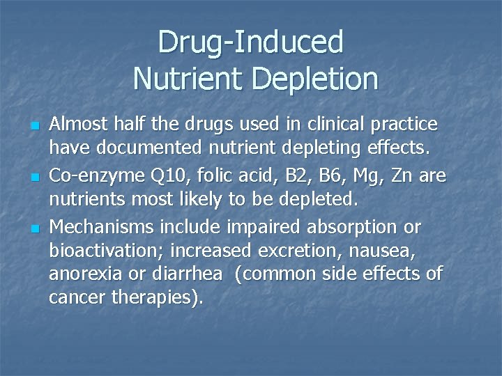 Drug-Induced Nutrient Depletion n Almost half the drugs used in clinical practice have documented